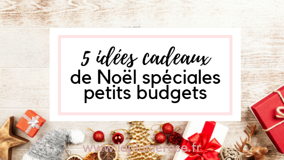 5 idées cadeaux de Noël spéciales petits budgets