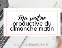 Ma routine productive du dimanche matin