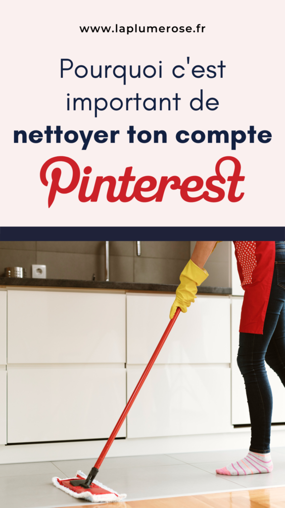 Pourquoi il est important de faire le ménage sur ton compte Pinterest ?